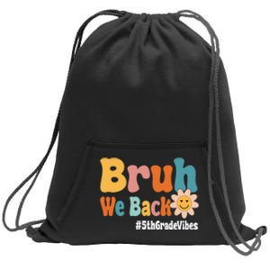 Bruh We Back 5th Grade Vibes 1st Day Of School Fifth Grade Sweatshirt Cinch Pack Bag