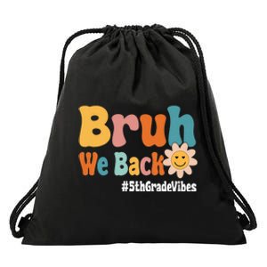 Bruh We Back 5th Grade Vibes 1st Day Of School Fifth Grade Drawstring Bag