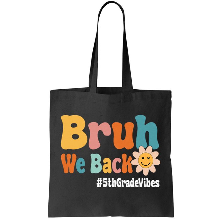 Bruh We Back 5th Grade Vibes 1st Day Of School Fifth Grade Tote Bag