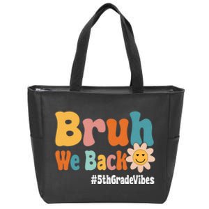 Bruh We Back 5th Grade Vibes 1st Day Of School Fifth Grade Zip Tote Bag