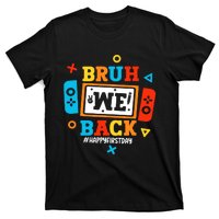 Bruh We Back To School Happy First Day Video Game Boy T-Shirt