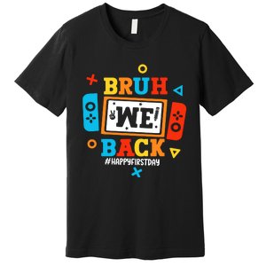 Bruh We Back To School Happy First Day Video Game Boy Premium T-Shirt