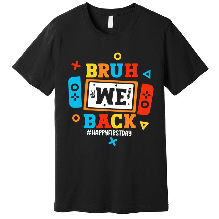 Bruh We Back To School Happy First Day Video Game Boy Premium T-Shirt