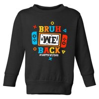 Bruh We Back To School Happy First Day Video Game Boy Toddler Sweatshirt