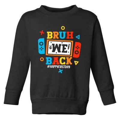 Bruh We Back To School Happy First Day Video Game Boy Toddler Sweatshirt