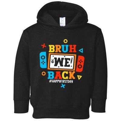 Bruh We Back To School Happy First Day Video Game Boy Toddler Hoodie