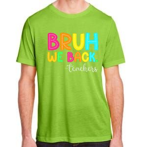 Bruh We Back Teachers Happy First Day Of School Students Adult ChromaSoft Performance T-Shirt