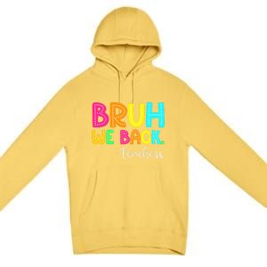 Bruh We Back Teachers Happy First Day Of School Students Premium Pullover Hoodie