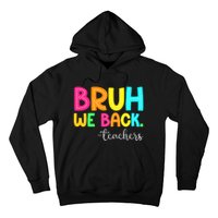 Bruh We Back Teachers Happy First Day Of School Students Hoodie