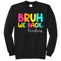 Bruh We Back Teachers Happy First Day Of School Students Sweatshirt