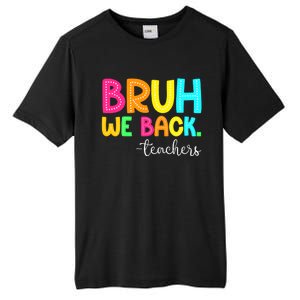 Bruh We Back Teachers Happy First Day Of School Students Tall Fusion ChromaSoft Performance T-Shirt