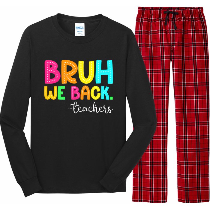 Bruh We Back Teachers Happy First Day Of School Students Long Sleeve Pajama Set