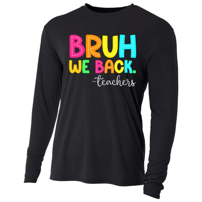 Bruh We Back Teachers Happy First Day Of School Students Cooling Performance Long Sleeve Crew