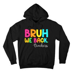 Bruh We Back Teachers Happy First Day Of School Students Tall Hoodie