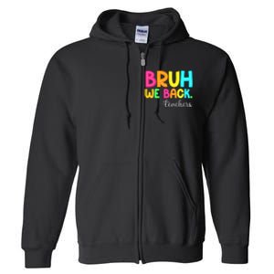 Bruh We Back Teachers Happy First Day Of School Students Full Zip Hoodie