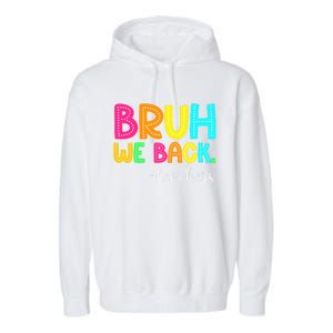 Bruh We Back Teachers Happy First Day Of School Students Garment-Dyed Fleece Hoodie