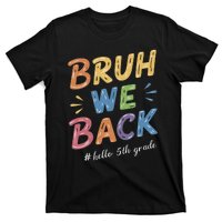 Bruh We Back Hello 5th Grade Teacher Gift T-Shirt