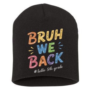 Bruh We Back Hello 5th Grade Teacher Gift Short Acrylic Beanie