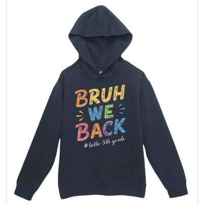 Bruh We Back Hello 5th Grade Teacher Gift Urban Pullover Hoodie