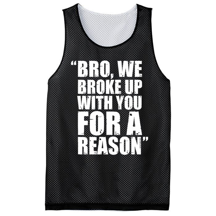 Bro We Broke Up With You For A Reason Mesh Reversible Basketball Jersey Tank