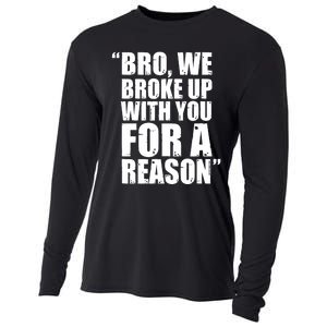 Bro We Broke Up With You For A Reason Cooling Performance Long Sleeve Crew