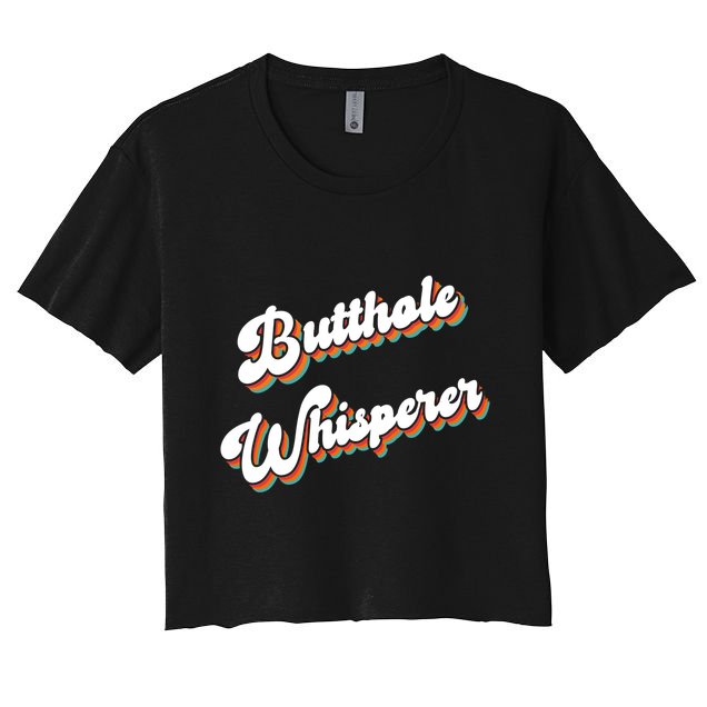 Butthole Whisperer Women's Crop Top Tee