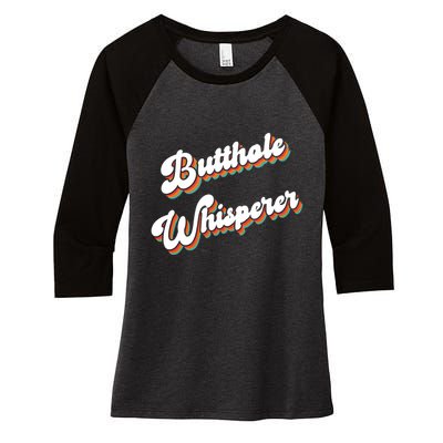Butthole Whisperer Women's Tri-Blend 3/4-Sleeve Raglan Shirt