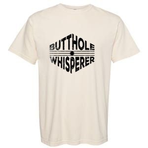 Butthole Whisperer Garment-Dyed Heavyweight T-Shirt