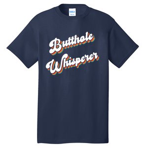 Butthole Whisperer Tall T-Shirt