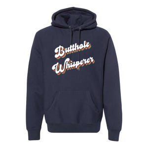 Butthole Whisperer Premium Hoodie