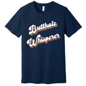 Butthole Whisperer Premium T-Shirt