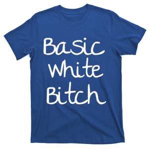 Basic White Bitch Funny Gift T-Shirt