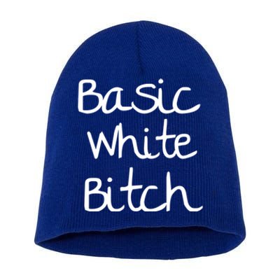 Basic White Bitch Funny Gift Short Acrylic Beanie