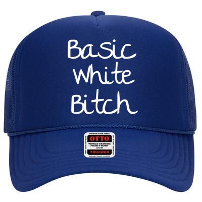 Basic White Bitch Funny Gift High Crown Mesh Back Trucker Hat