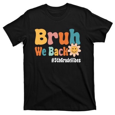 Bruh We Back 5th Grade Vibes 1st Day Of School Fifth Grade T-Shirt