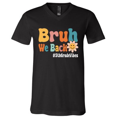 Bruh We Back 5th Grade Vibes 1st Day Of School Fifth Grade V-Neck T-Shirt