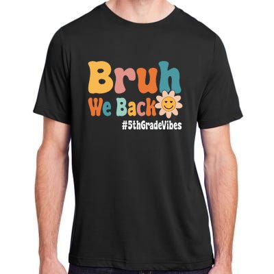 Bruh We Back 5th Grade Vibes 1st Day Of School Fifth Grade Adult ChromaSoft Performance T-Shirt