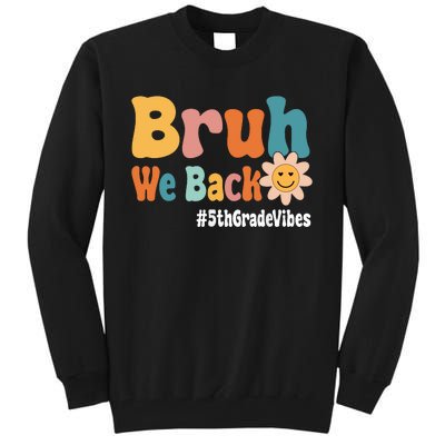 Bruh We Back 5th Grade Vibes 1st Day Of School Fifth Grade Tall Sweatshirt