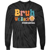 Bruh We Back 5th Grade Vibes 1st Day Of School Fifth Grade Tie-Dye Long Sleeve Shirt