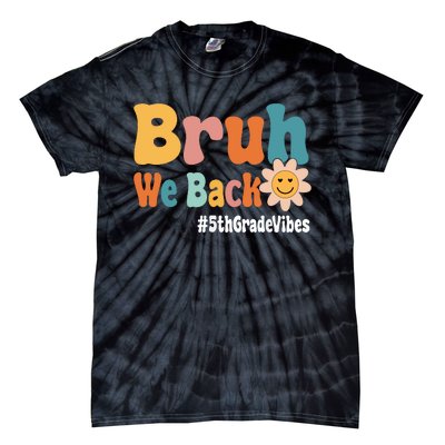 Bruh We Back 5th Grade Vibes 1st Day Of School Fifth Grade Tie-Dye T-Shirt