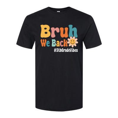 Bruh We Back 5th Grade Vibes 1st Day Of School Fifth Grade Softstyle CVC T-Shirt