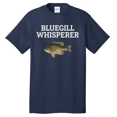 Bluegill Whisperer Bluegill Fishing Tall T-Shirt