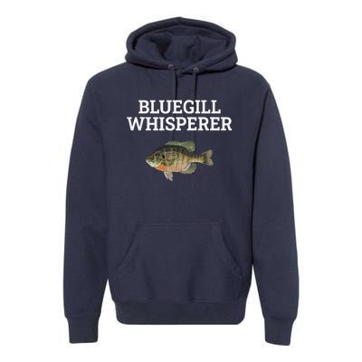 Bluegill Whisperer Bluegill Fishing Premium Hoodie