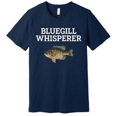 Bluegill Whisperer Bluegill Fishing Premium T-Shirt