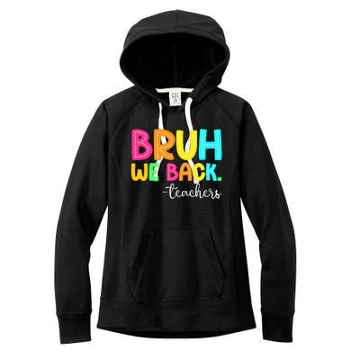 Bruh We Back Teachers Happy First Day Of School Students Women's Fleece Hoodie