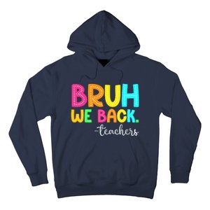 Bruh We Back Teachers Happy First Day Of School Students Hoodie