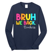 Bruh We Back Teachers Happy First Day Of School Students Long Sleeve Shirt