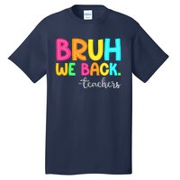 Bruh We Back Teachers Happy First Day Of School Students Tall T-Shirt