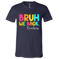 Bruh We Back Teachers Happy First Day Of School Students V-Neck T-Shirt