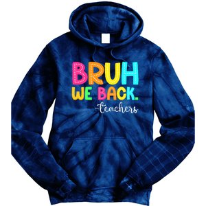 Bruh We Back Teachers Happy First Day Of School Students Tie Dye Hoodie